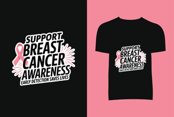 Support Breast Cancer Awareness Early Detection Saves Lives T-Shirt Design