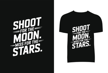 Shoot For The Moon Miss For The Stars T-Shirt Design