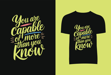 You Are Capable Of More Than You Know T-Shirt Design
