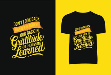 Don't Look Back In Anger Or Regret Look Back In Gratitude For The Lessons Learned T-Shirt Design