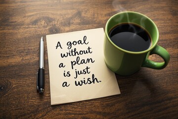 Inspirational quote on paper with coffee and pen on wooden table background.