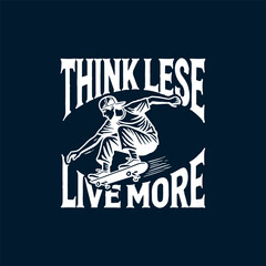 Think Lese Live More T-Shirt Design