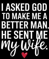 Asked God For Better He Sent Me My Wife