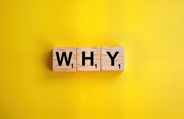 Wooden blocks spelling out word WHY on bright yellow background. Simple, impactful. Business concept. Motivational. Questioning. Decision making. Thinking. Seeking answers. Isolated. Conceptual idea.