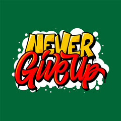 Never Give Up Typography Graffity Vector Illustration