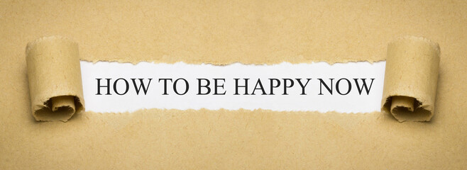 How to be happy now