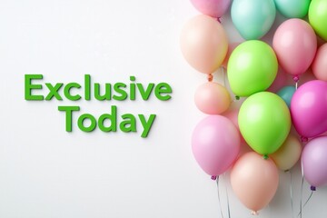 A delightful bunch of colorful balloons, each adorned with the cheerful words exclusive today prominently displayed on them. Highlighting Uniqueness: Embrace individuality, inspire others