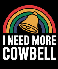 I Need More Cowbell Retro Humor