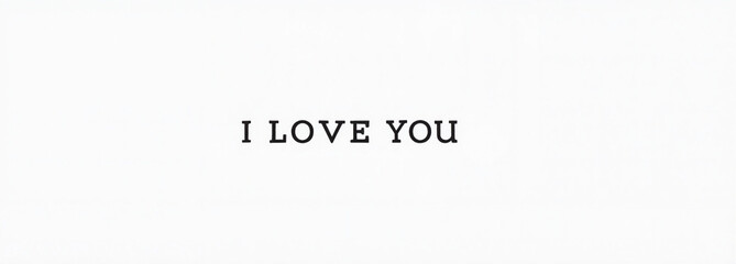 I love you message on simple white background