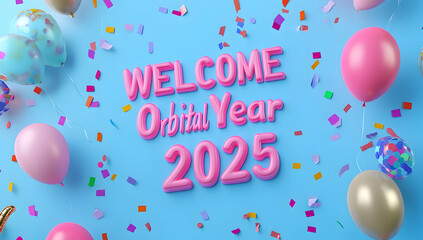 3D text "WELCOME TO the new year 2025", confetti and balloons on a blue background