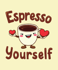 Playful T-Shirt Design: Espresso Yourself with a Cup of Heartful Joy.
