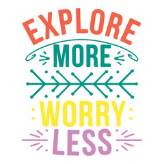 Discover New Places Stress Less Explore More Worry Less Travel Art