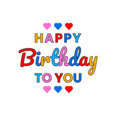 happy birthday to you colorful typography text letters with hearts 