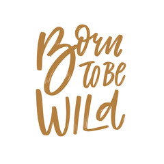 Born to Be Wild A Powerful Statement of Adventure and Empowerment for All Seekers