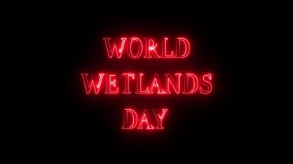 Neon glowing World wetlands day text icon animation on black background