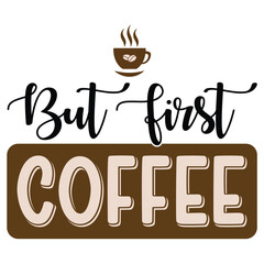 But First Coffee - Stylish Typography Design with Coffee Cup Icon and Handwritten Script