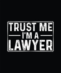 Fototapeta premium Lawyer T-Shirt, Advocate T-shirt Design, Trust Me, I'm a Lawyer