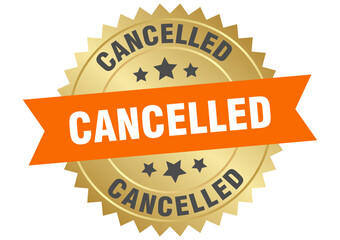 cancelled. cancelled round orange and gold label isolated on transparent background
