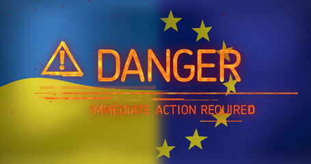 Danger warning image over Ukraine and European Union flags with text Immediate Action Required