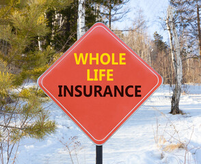 Whole life insurance symbol. Concept words Whole life insurance on beautiful red road sign....