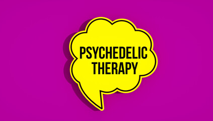 Psychedelic Therapy concept message written on speech bubble. Purple background.