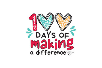 100 days of making a difference, 100 days of school SVG T Shirt Design