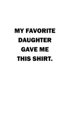 Obraz premium My Favoriteb Daughter Gave Me This Shirt SVG Design – Funny and Heartwarming Artwork for Personalized Gifts, T Shirt Design, Vector SVG Design for Printig