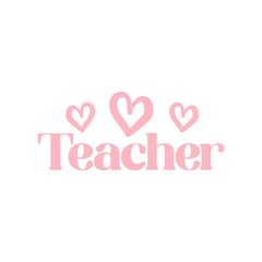 Teacher typography clip art design on plain white transparent isolated background for card, shirt, hoodie, sweatshirt, apparel, tag, mug, icon, poster or badge