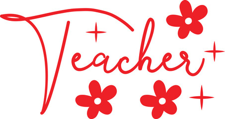 Teacher typography clip art design on plain white transparent isolated background for card, shirt, hoodie, sweatshirt, apparel, tag, mug, icon, poster or badge