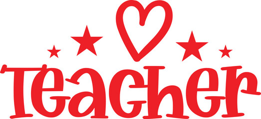 Teacher typography clip art design on plain white transparent isolated background for card, shirt, hoodie, sweatshirt, apparel, tag, mug, icon, poster or badge