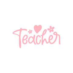 Teacher typography clip art design on plain white transparent isolated background for card, shirt, hoodie, sweatshirt, apparel, tag, mug, icon, poster or badge