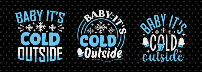 Obraz premium Baby It's Cold Outside SVG Winter Snowflakes Season Tshirt Bundle Winter Quote Design