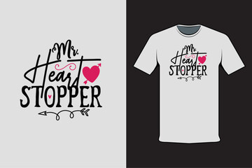 T-shirt design with Valentine's words Mr. Heart Stopper