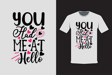 T-shirt design with Valentine's words You Had Me At Hello