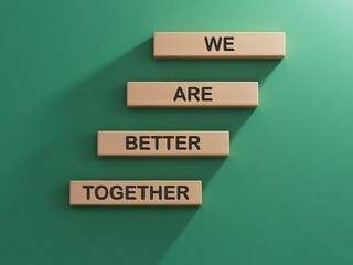 We are better together symbol. Wooden blocks with words We are better together.We are better together concept. Copy space.3D rendering on green background.