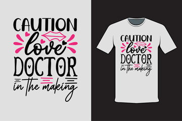 T-shirt design with Valentine's words cauntion love doctor in the making