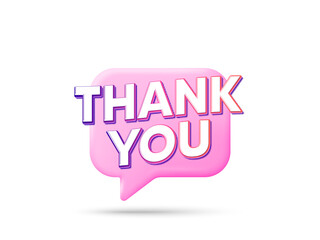 Thank you on 3D speech bubble. Thank you card isolated on white background. Thanks message on pink chat speech bubble. Thanksgiving concept banner. Vector illustration