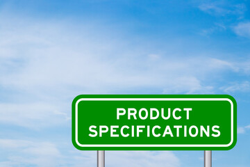 Green color transportation sign with word product specification on blue sky with white cloud...