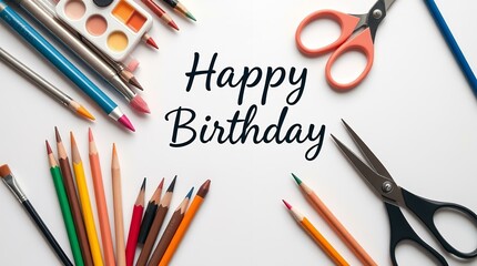 Happy Birthday Art Supplies Flatlay, Pencils, Paints, Scissors