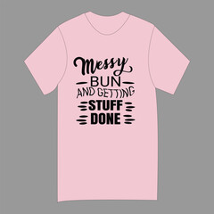 Trendy Pink  T-shirt Design  with Messy Bun Quote