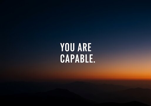 Motivation Quote CONCEPT. You are capable 