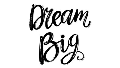 Dream big grunge lettering with paint. Decorative text for clothes print, backpacks, fabric, postcard, poster, banner. Vector graphics