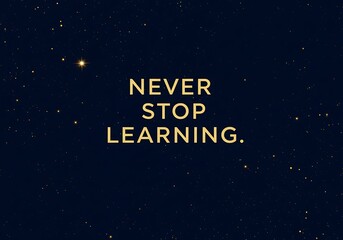 Fototapeta premium Motivation Quote CONCEPT. Never stop learning 