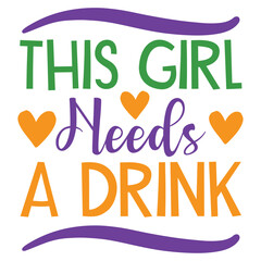 the girl needs a drink.Fat Tuesday svg, Louisiana Svg, Fleur De Lis, Mardi Gras Shirt Svg, Mardi Gras Beads Svg, Cricut Cut File