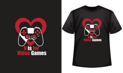 
"V is for Video Games" A Gamer's Love T-Shirt Design