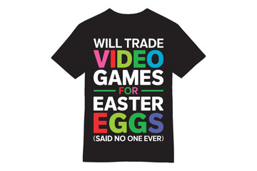 Will Trade Video Games for Easter Eggs Funny T-Shirt