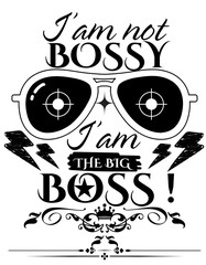 I am not Bossy, I am the big boss