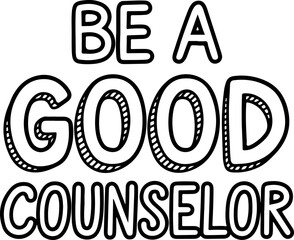 Be a Good Counselor.
