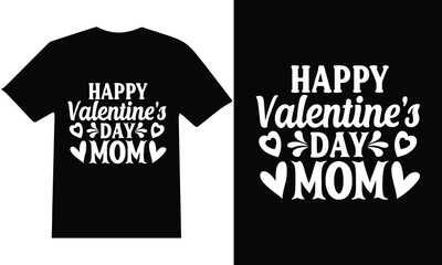 Happy Valentine's Day Mom - Heartfelt T-Shirt Design"