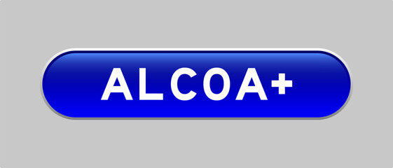 Fototapeta premium Blue color capsule shape button with word ALCOA (Abbreviation of Attributable, Legible, Contemporaneous, Original and Accurate) plus on gray background